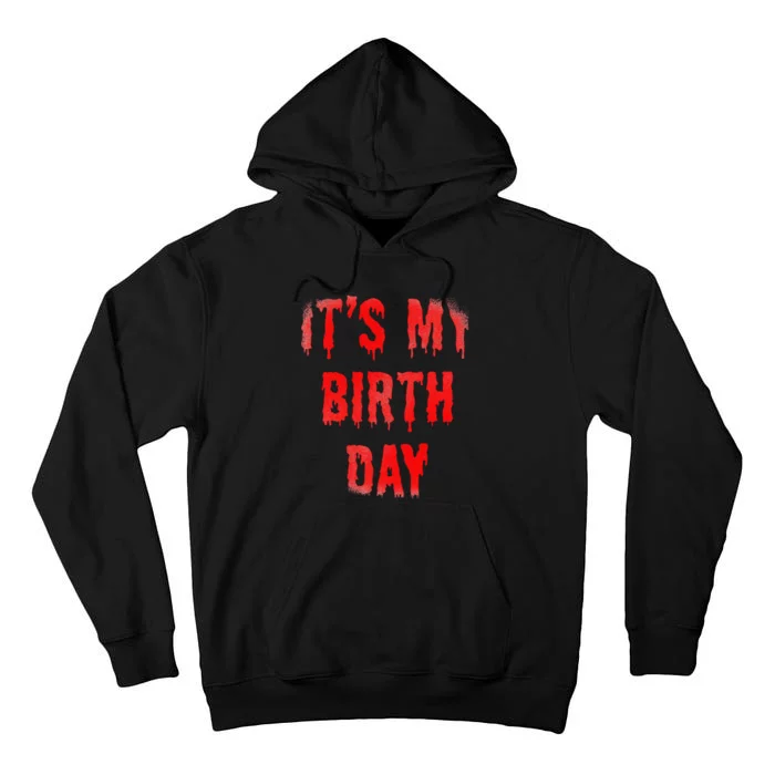 Bday Funny ItS My Birthday For Thriller Horror Movie Lovers Tall Hoodie