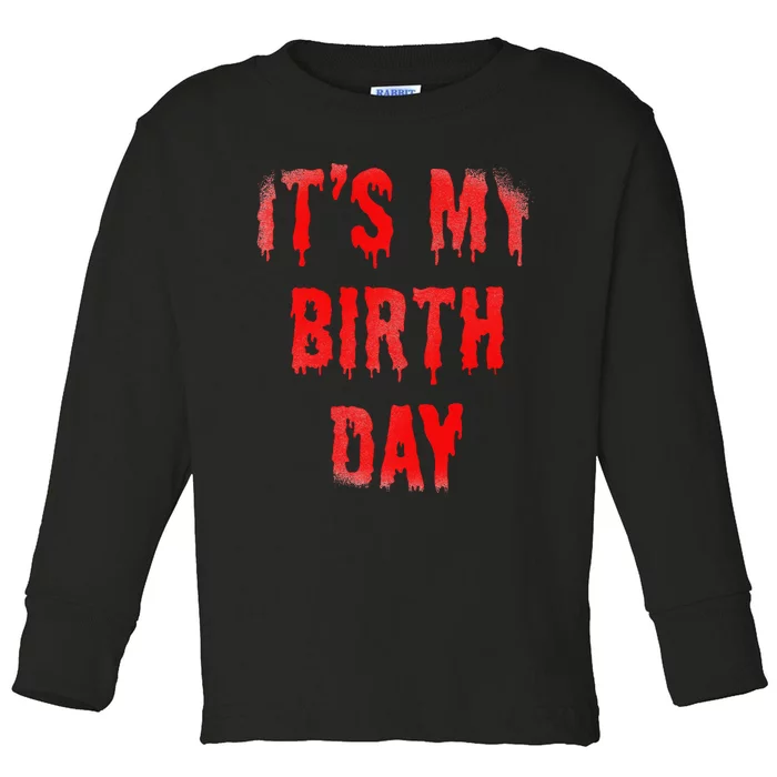 Bday Funny ItS My Birthday For Thriller Horror Movie Lovers Toddler Long Sleeve Shirt