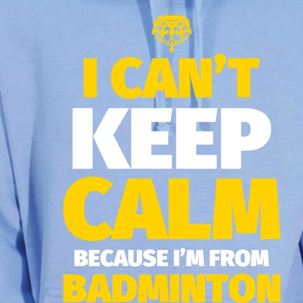 Badminton Funny I CanT Keep Calm IM From Badminton Gift Unisex Surf Hoodie