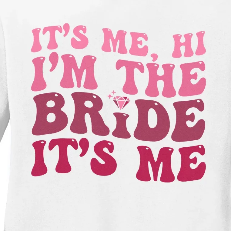 Bride Funny Its Me Hi I'm The Bride Its Me Ladies Long Sleeve Shirt