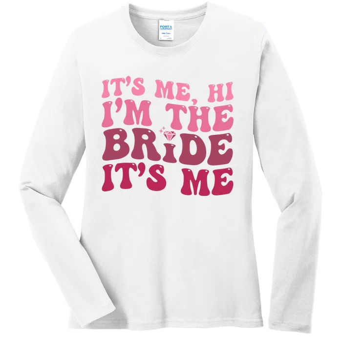 Bride Funny Its Me Hi I'm The Bride Its Me Ladies Long Sleeve Shirt