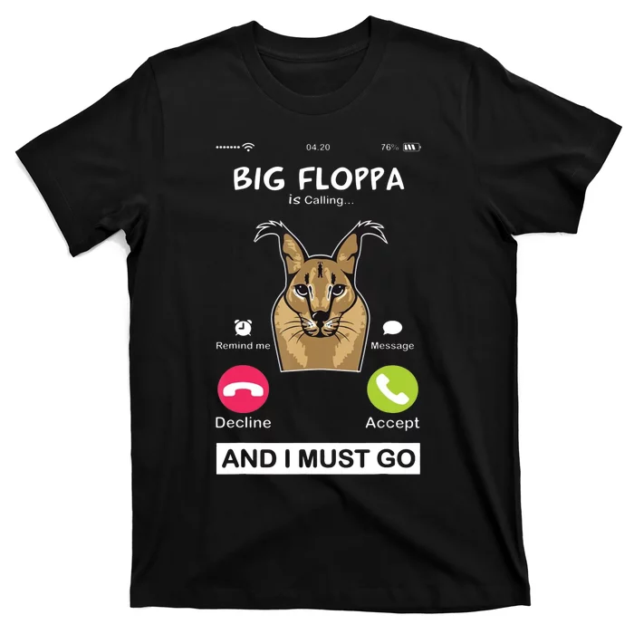 Big Floppa Is Calling Caracal Big Cat Floopa Memes T-Shirt