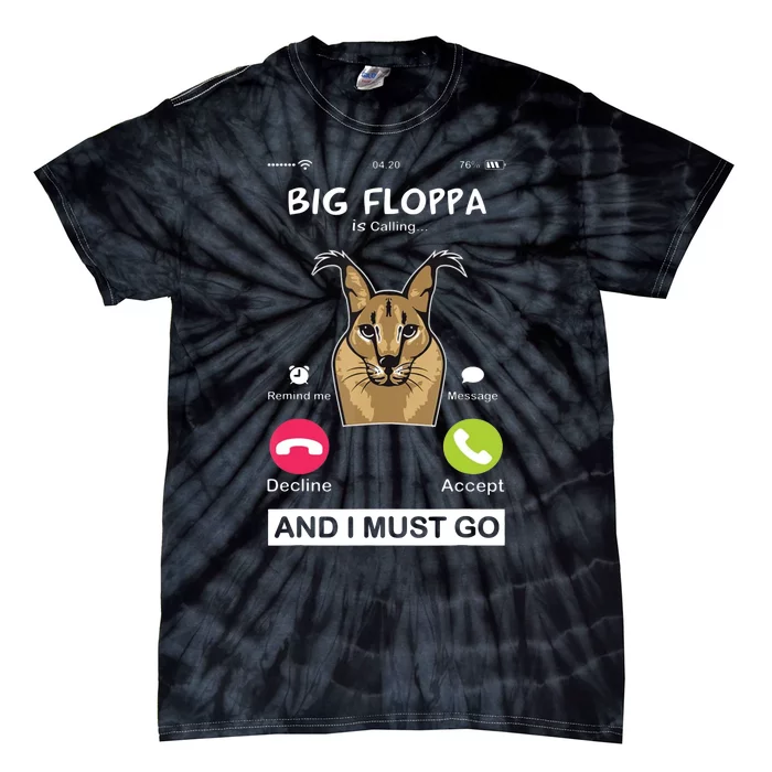 Big Floppa Is Calling Caracal Big Cat Floopa Memes Tie-Dye T-Shirt