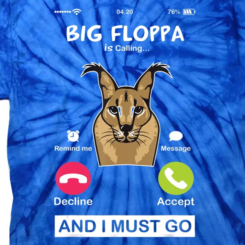 Big Floppa Is Calling Caracal Big Cat Floopa Memes Tie-Dye T-Shirt