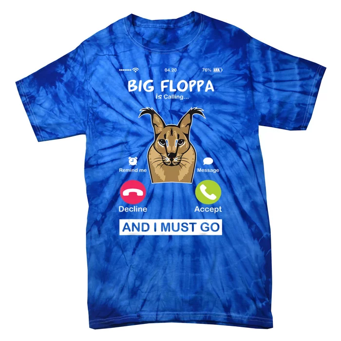 Big Floppa Is Calling Caracal Big Cat Floopa Memes Tie-Dye T-Shirt