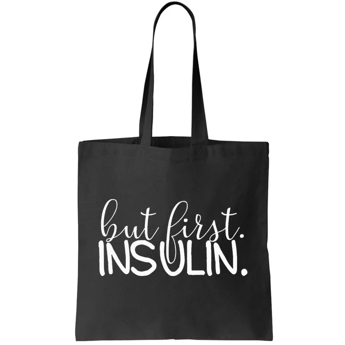 But First Insulin Diabetes Insulin Tote Bag