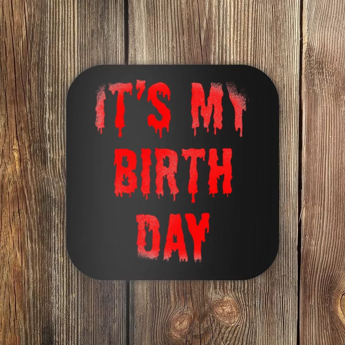 Bday Funny ItS My Birthday For Thriller Horror Movie Lovers Coaster