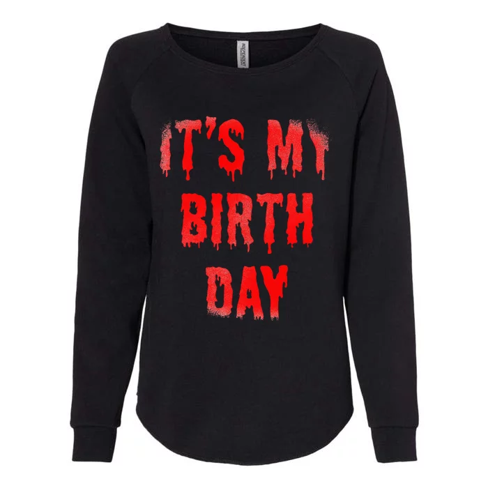 Bday Funny ItS My Birthday For Thriller Horror Movie Lovers Womens California Wash Sweatshirt