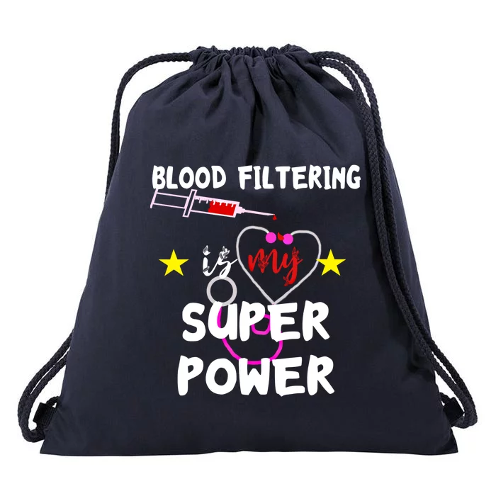 Blood Filtering Is My Super Power Dialysis Nurse Nursing Gift Drawstring Bag