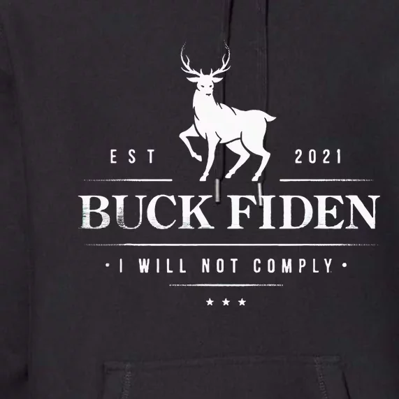 Buck Fiden I Will Not Comply Deer Premium Hoodie