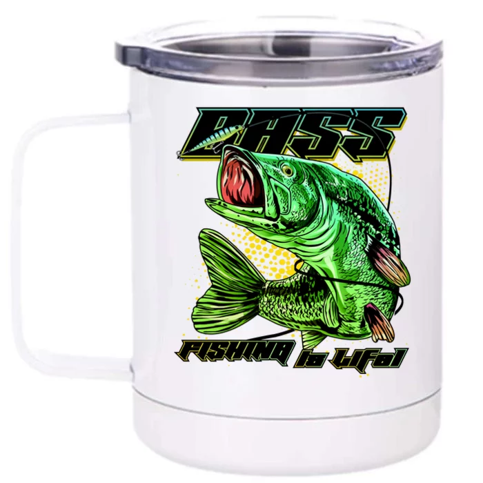 Bass Fishing Is Life Front & Back 12oz Stainless Steel Tumbler Cup