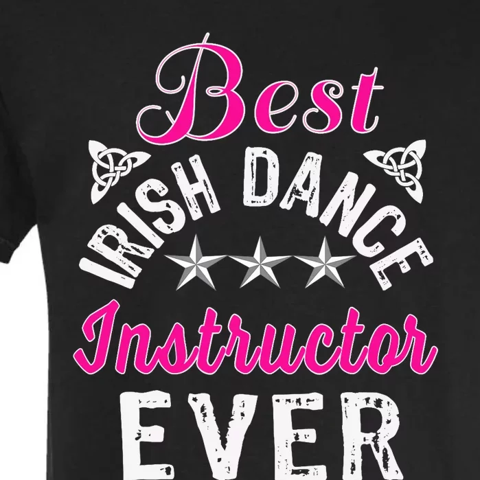 Best Funny Irish Dance Instructor Appreciation Gift Garment-Dyed Heavyweight T-Shirt