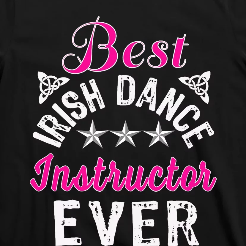 Best Funny Irish Dance Instructor Appreciation Gift T-Shirt