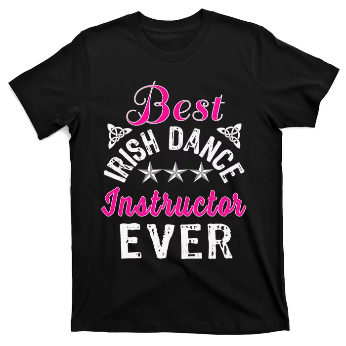 Best Funny Irish Dance Instructor Appreciation Gift T-Shirt