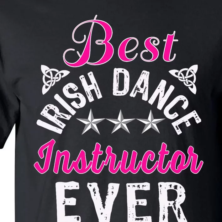 Best Funny Irish Dance Instructor Appreciation Gift Tall T-Shirt