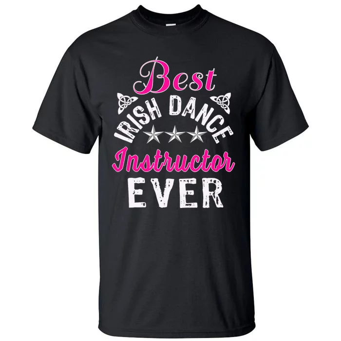 Best Funny Irish Dance Instructor Appreciation Gift Tall T-Shirt