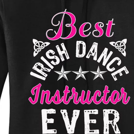 Best Funny Irish Dance Instructor Appreciation Gift Women's Pullover Hoodie