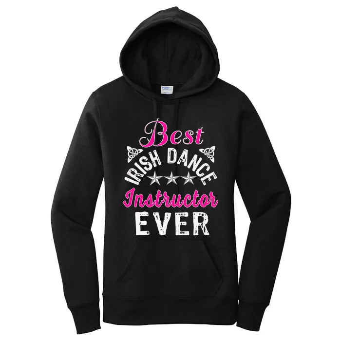 Best Funny Irish Dance Instructor Appreciation Gift Women's Pullover Hoodie