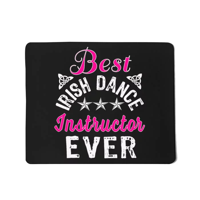 Best Funny Irish Dance Instructor Appreciation Gift Mousepad