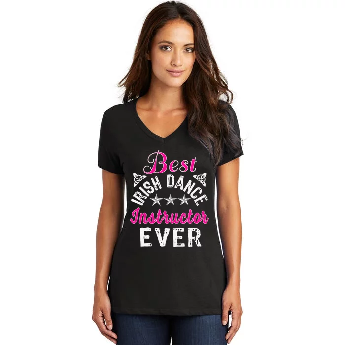 Best Funny Irish Dance Instructor Appreciation Gift Women's V-Neck T-Shirt