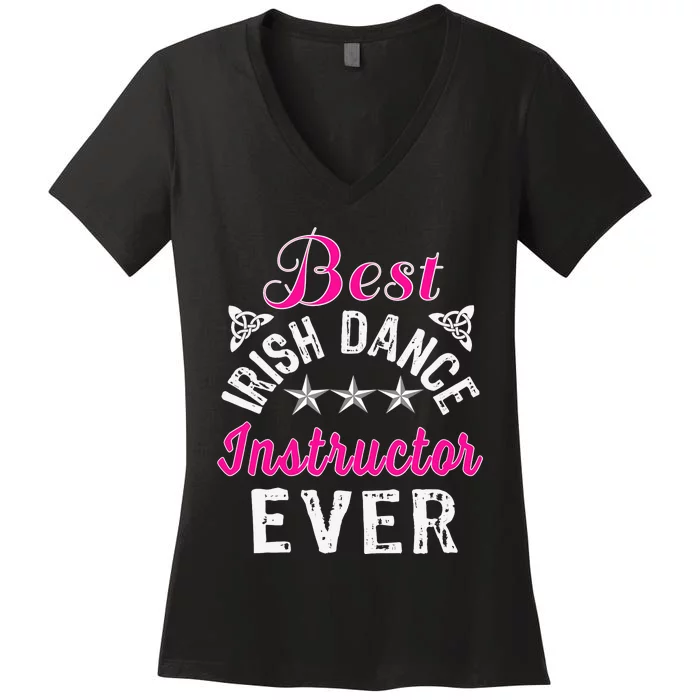 Best Funny Irish Dance Instructor Appreciation Gift Women's V-Neck T-Shirt