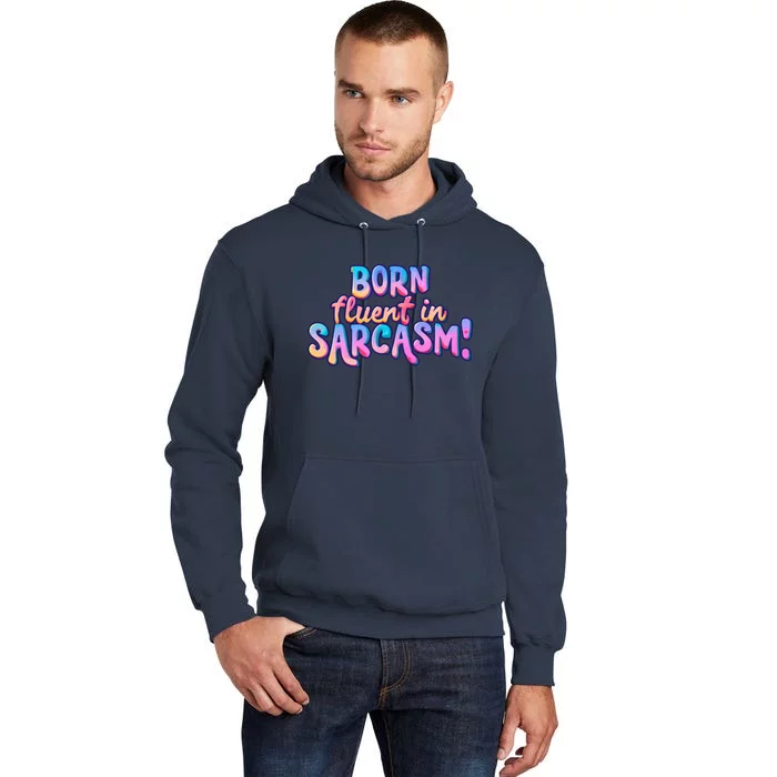 BORN Fluent In SARCASM! Tall Hoodie