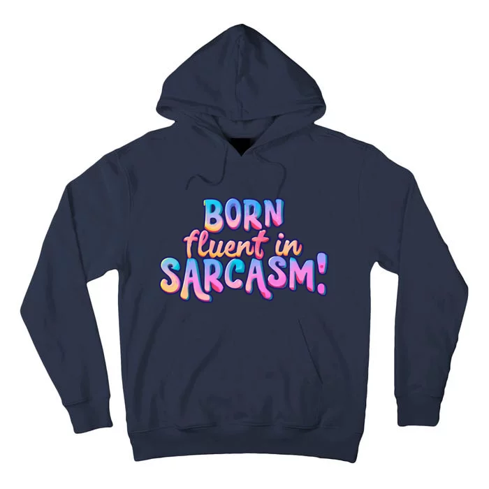 BORN Fluent In SARCASM! Tall Hoodie