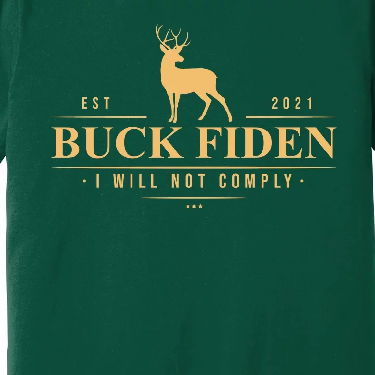 Buck Fiden I Will Not Comply Deer Premium T-Shirt