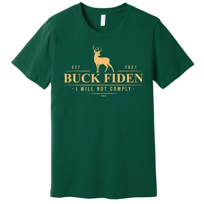 Buck Fiden I Will Not Comply Deer Premium T-Shirt