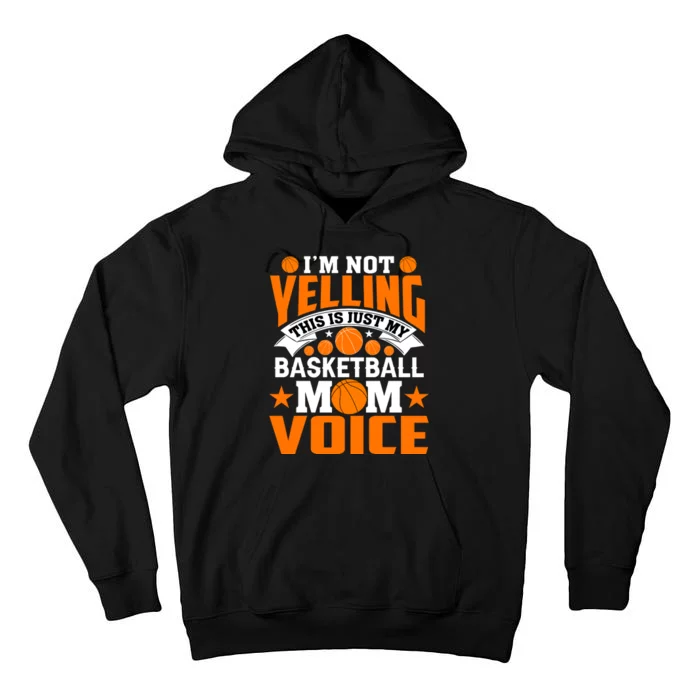 Basketball Funny I'm Not Yelling This Is Just My Basketball Mom Voice Tall Hoodie