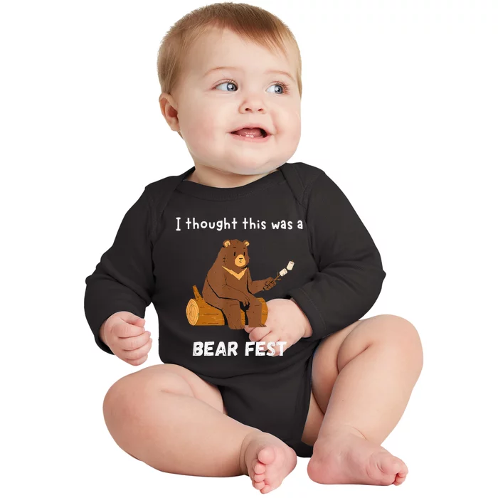 Bear Fest I Thought This Was A Bear Fest Baby Long Sleeve Bodysuit