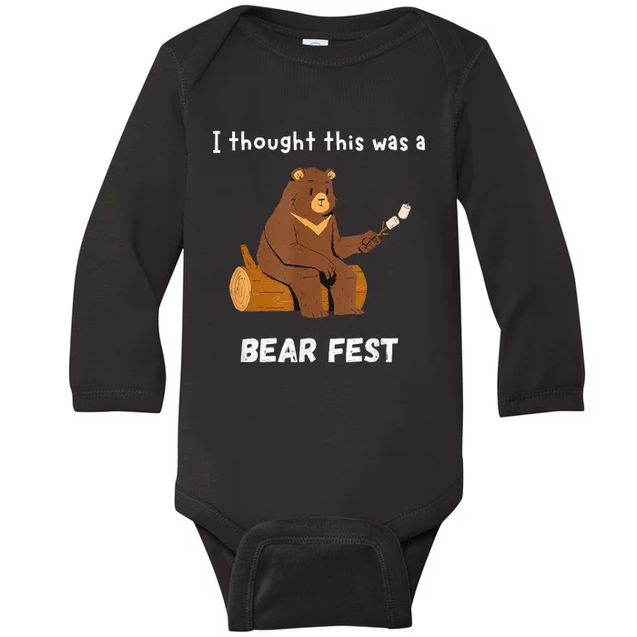 Bear Fest I Thought This Was A Bear Fest Baby Long Sleeve Bodysuit