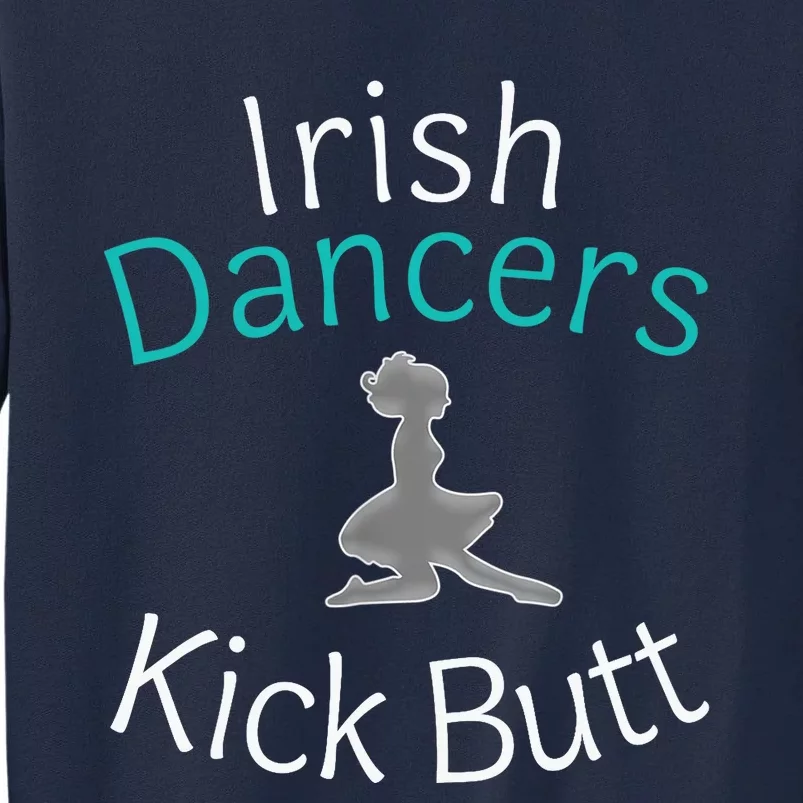 Best Funny Irish Dancers Kick Butt Girl Gift Tall Sweatshirt