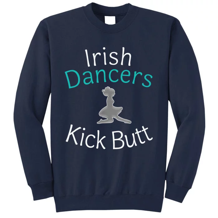 Best Funny Irish Dancers Kick Butt Girl Gift Tall Sweatshirt