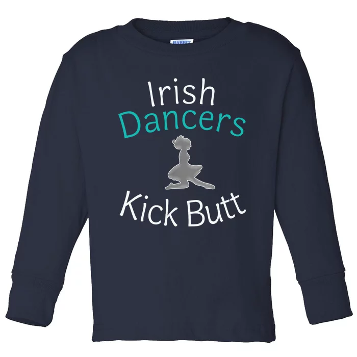 Best Funny Irish Dancers Kick Butt Girl Gift Toddler Long Sleeve Shirt