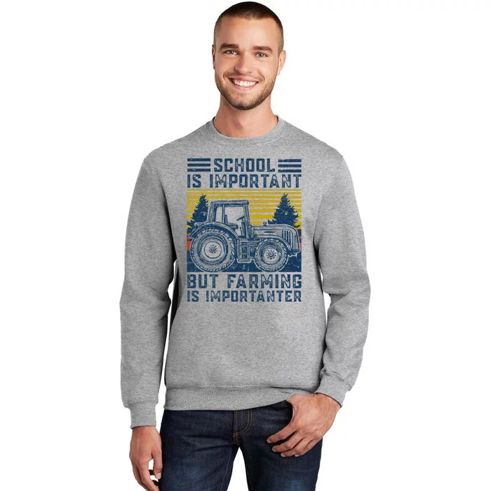 But Farming Is Importanter Farmer Tractor Funny Farm Tall Sweatshirt