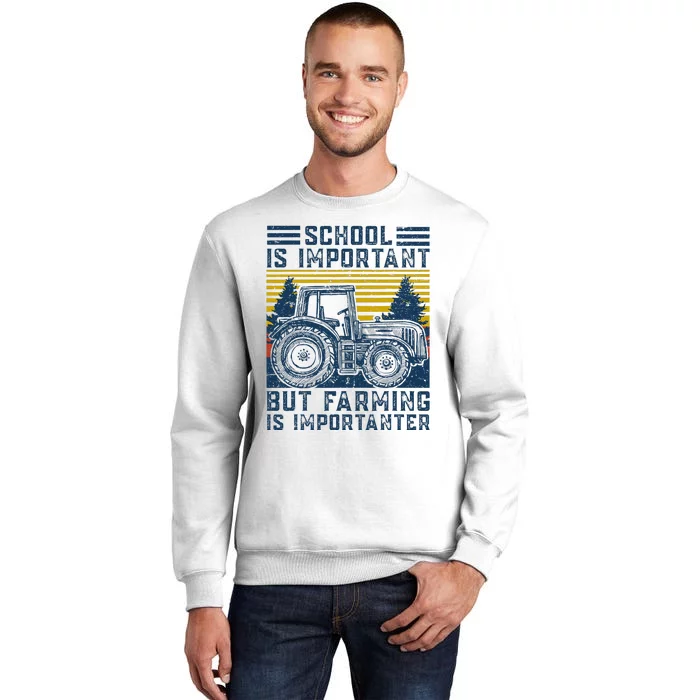 But Farming Is Importanter Farmer Tractor Funny Farm Sweatshirt