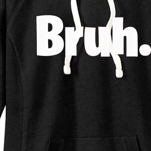 Bruh, Funny, Jokes, Sarcastic Sayings. Women's Fleece Hoodie