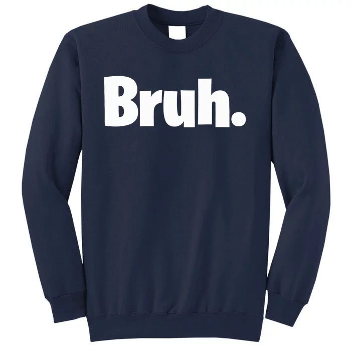 Bruh, Funny, Jokes, Sarcastic Sayings. Tall Sweatshirt