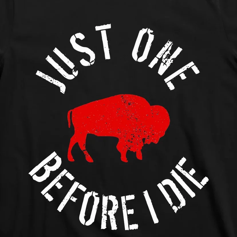 Buffalo Football Just One Before I Die T-Shirt