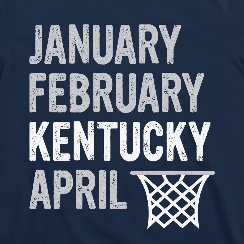 Basketball Fan January February Kentucky April T-Shirt