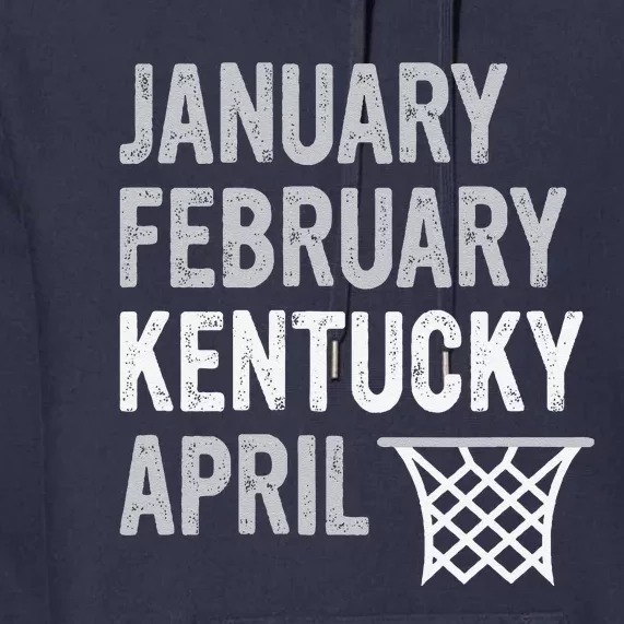 Basketball Fan January February Kentucky April Premium Hoodie