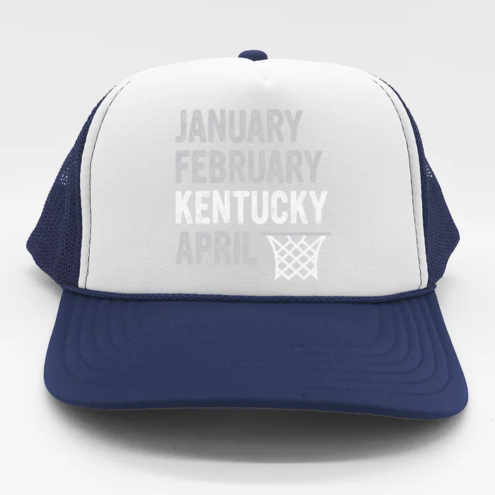 Basketball Fan January February Kentucky April Trucker Hat