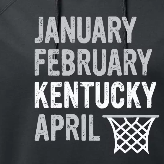 Basketball Fan January February Kentucky April Performance Fleece Hoodie