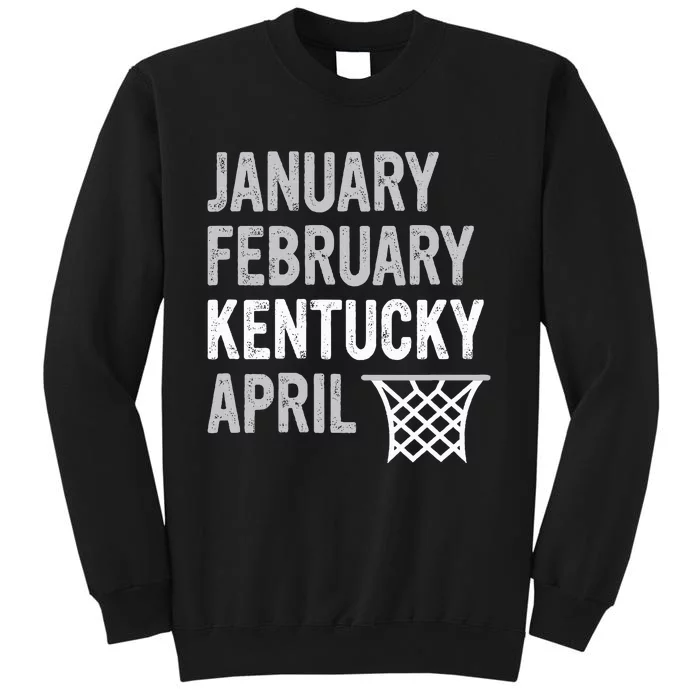 Basketball Fan January February Kentucky April Sweatshirt