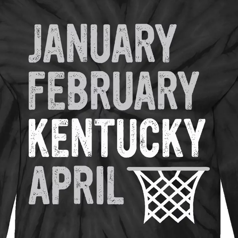 Basketball Fan January February Kentucky April Tie-Dye Long Sleeve Shirt