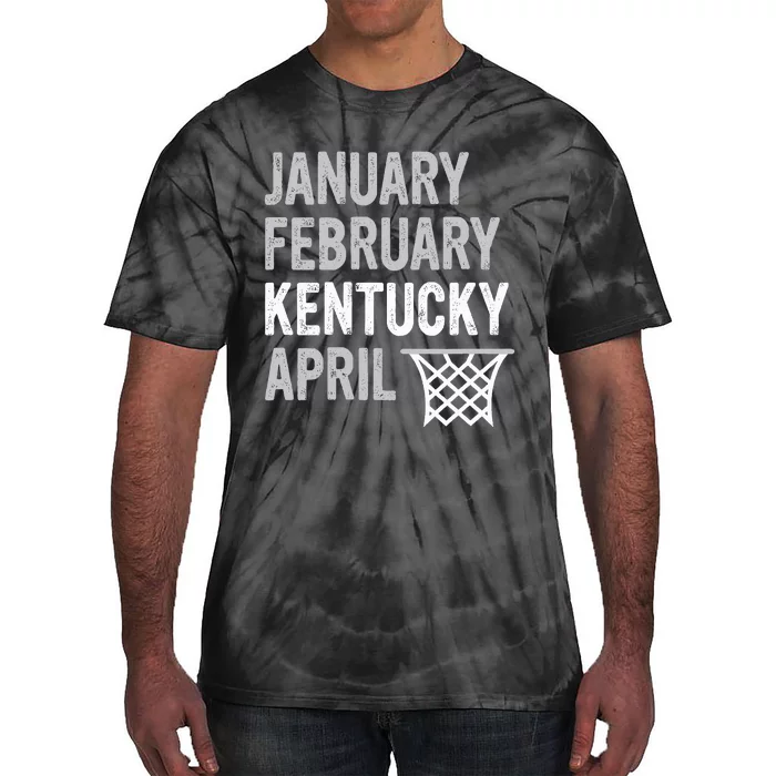 Basketball Fan January February Kentucky April Tie-Dye T-Shirt