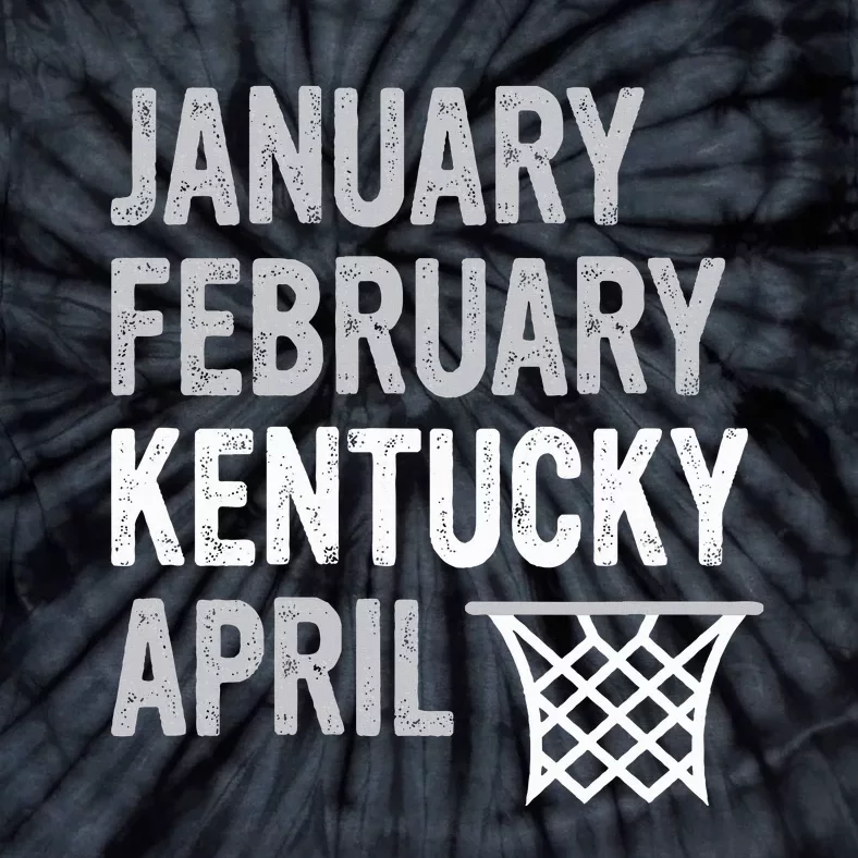 Basketball Fan January February Kentucky April Tie-Dye T-Shirt