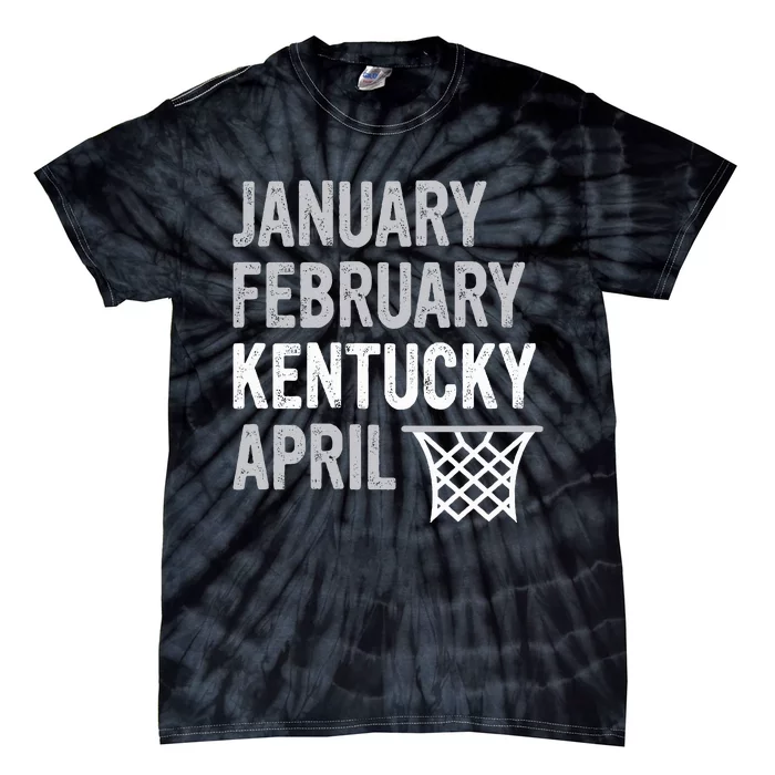 Basketball Fan January February Kentucky April Tie-Dye T-Shirt