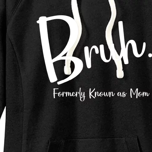 Bruh Formerly Known As Mom Funny Bruh Mom Life Women's Fleece Hoodie